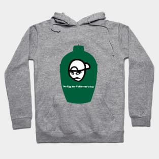 Big Green Egg  -  No Egg for Valentine's Day Hoodie